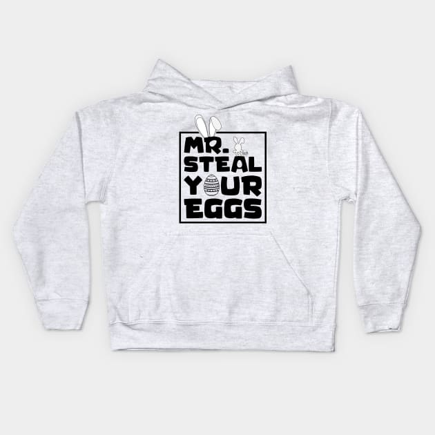 Mr. Steal Your Eggs Easter Shirt , Easter Day Shirt, Happy Easter , Easter Shirt , Toddler Easter Day Kids Hoodie by GShow